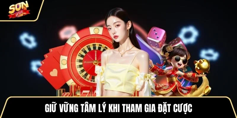 giu-vung-tam-ly-khi-tham-gia-dat-cuoc